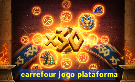 carrefour jogo plataforma